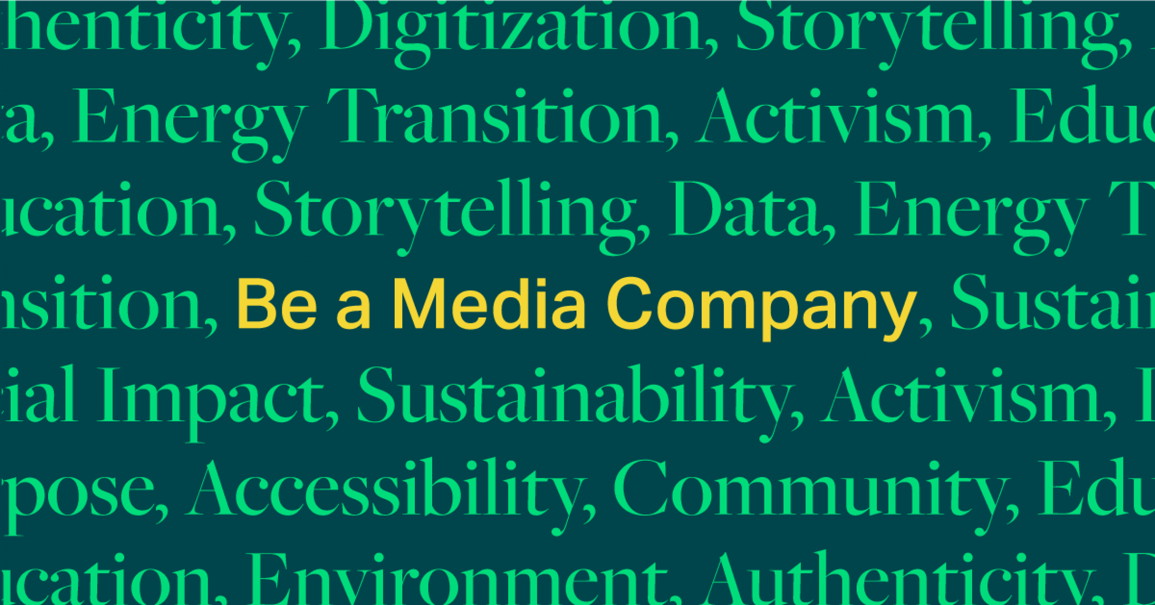 Be a media company